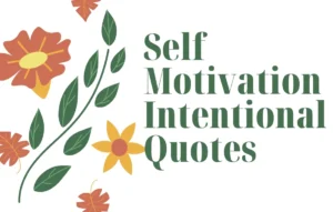 Self Motivation Intentional Quotes