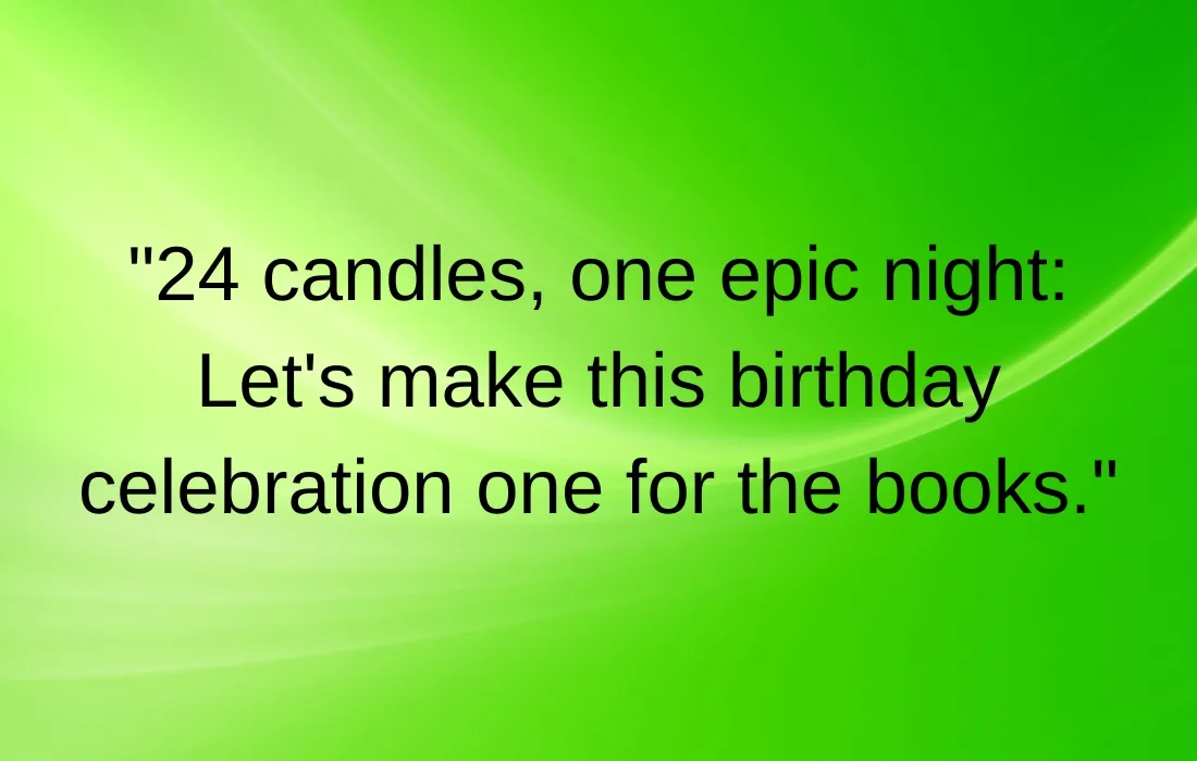 Epic 24th Birthday Celebration Captions