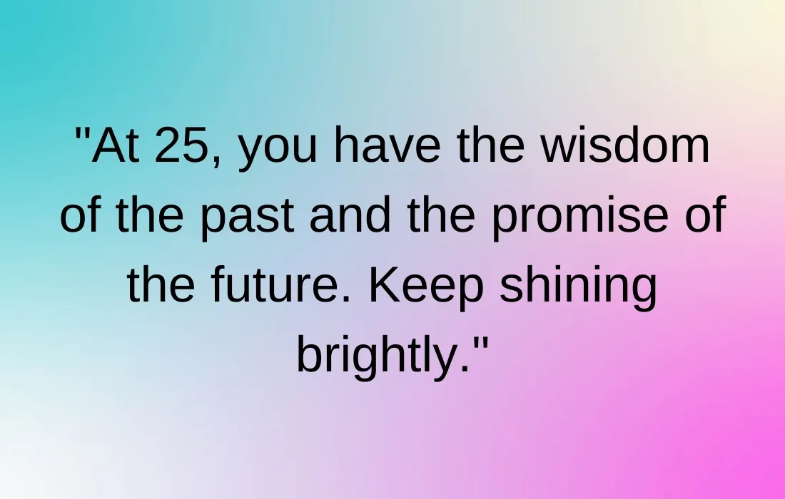 Inspirational 25th Birthday Quotes