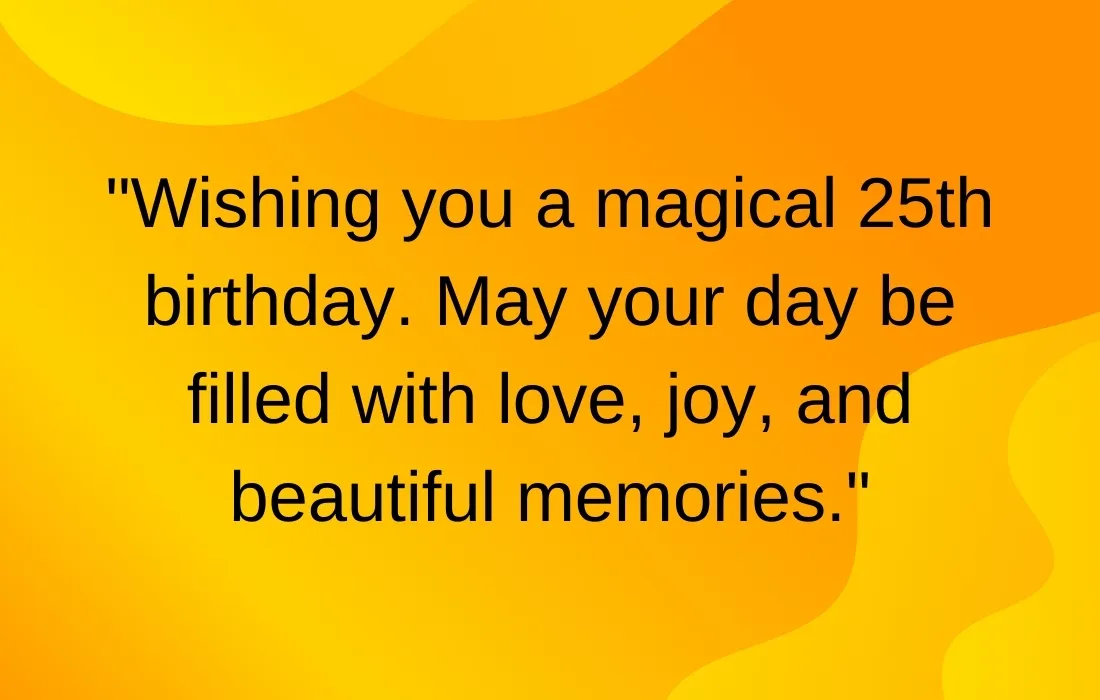 Happy 25th Birthday Quotes To Celebrate The Day With Beautiful Words