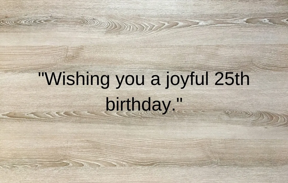 Short And Sweet 25th Birthday Messages