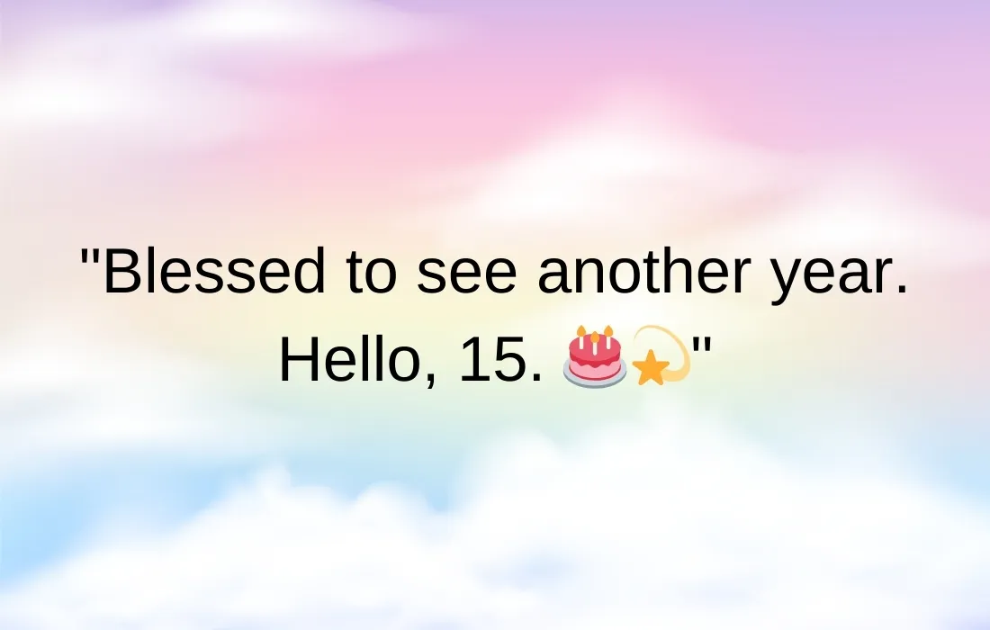 Cute captions for your 15th birthday on instagram