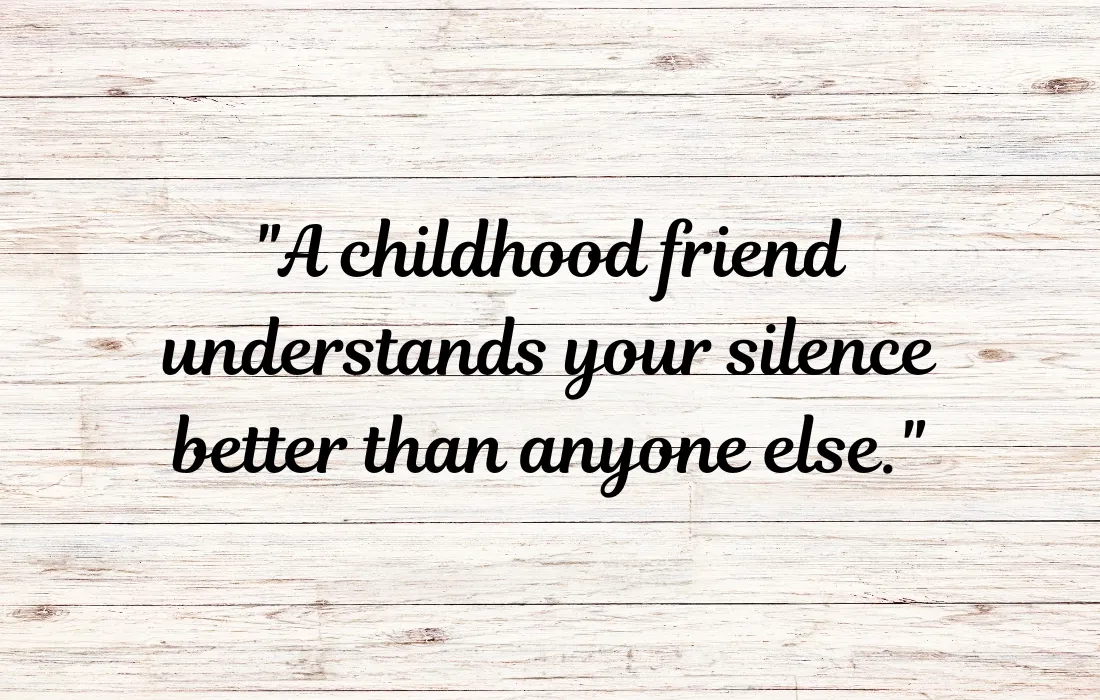 Childhood Friends Quotes For A Genuine Friend