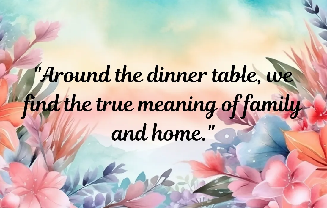 Heartwarming Quotes About Family Dinner