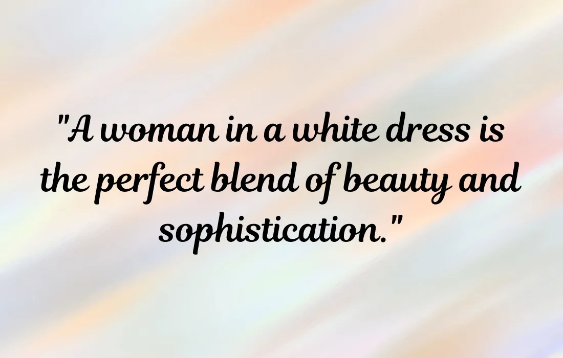 Pretty White Dress Quotes for Women