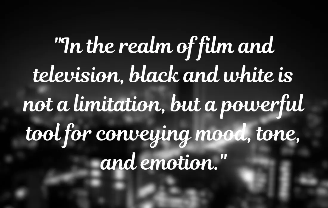 Quotes About Film And Television in Black and White