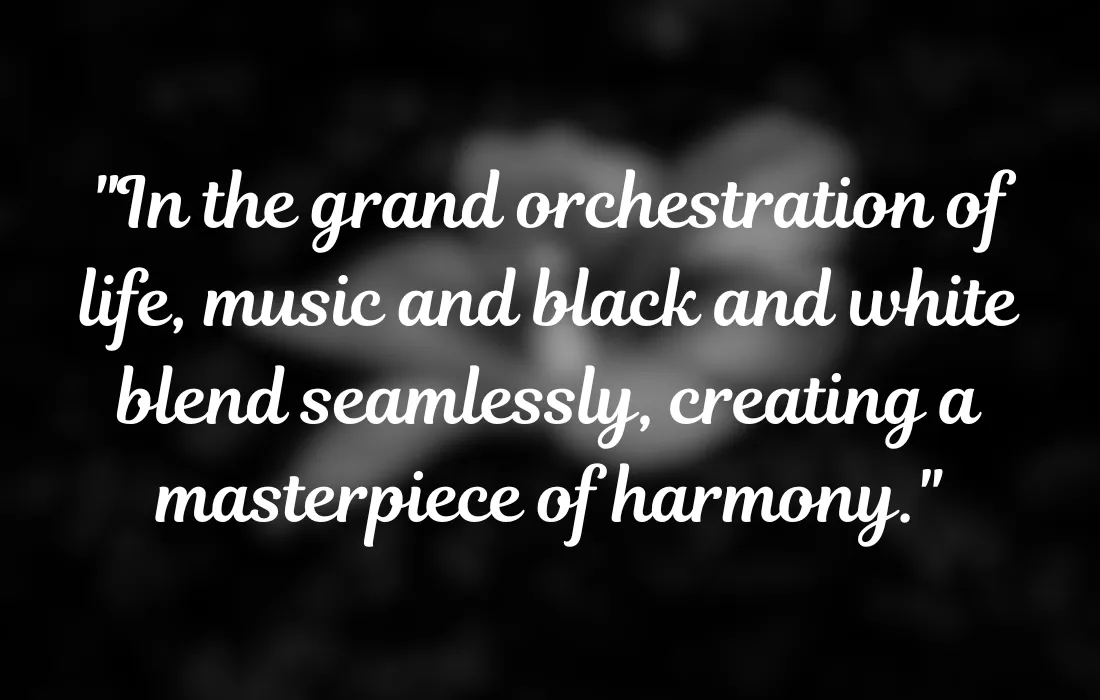 Quotes About Music And Black and White