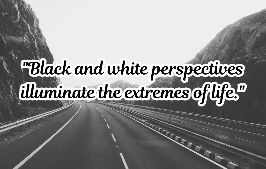 Quotes Related To Seeing Life in Black and White