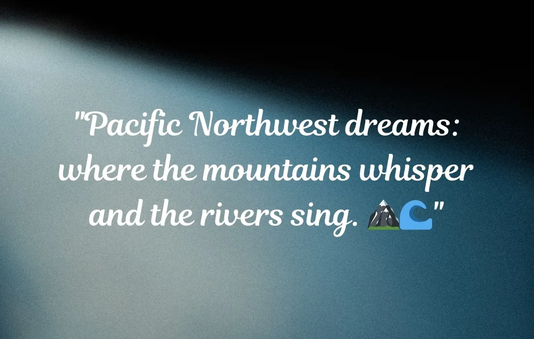 Adventurous Pacific Northwest Instagram Captions