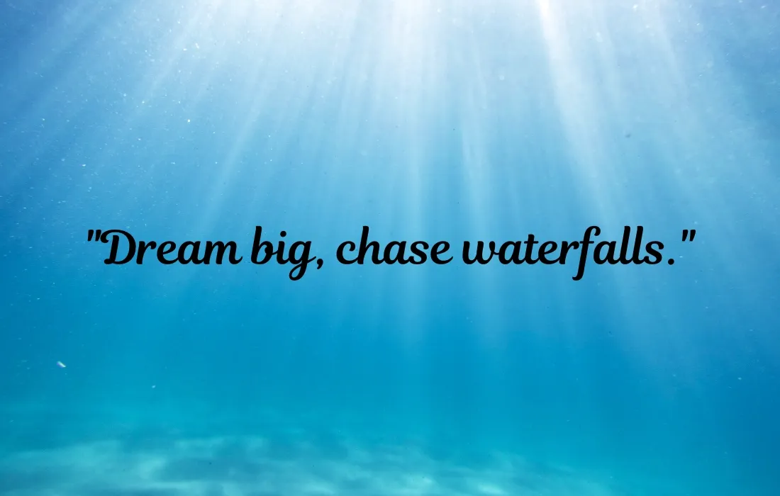 Chasing Waterfalls Quotes