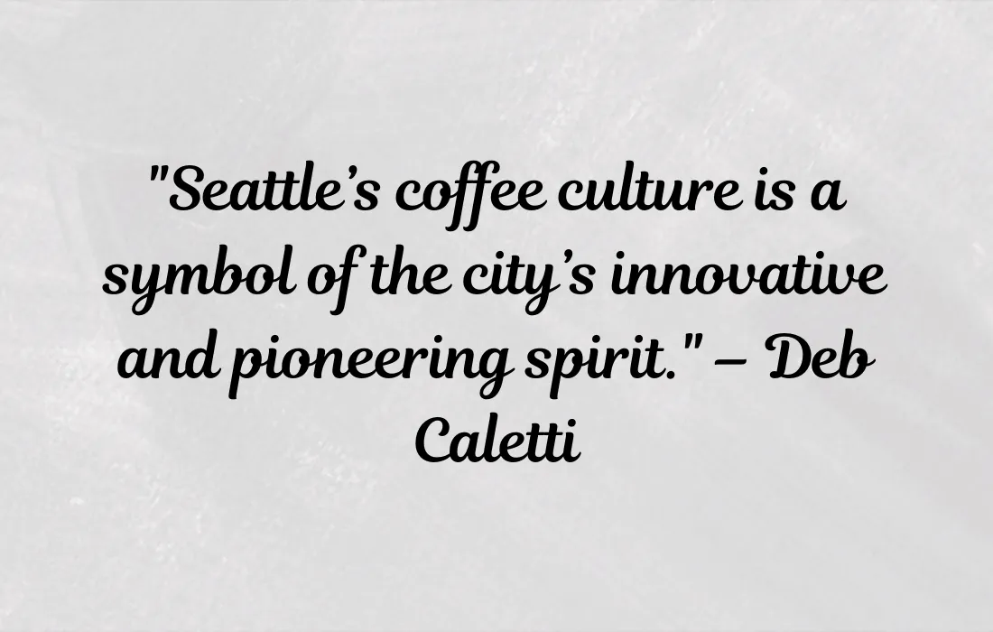 Quotes About Seattle’s Coffee Culture