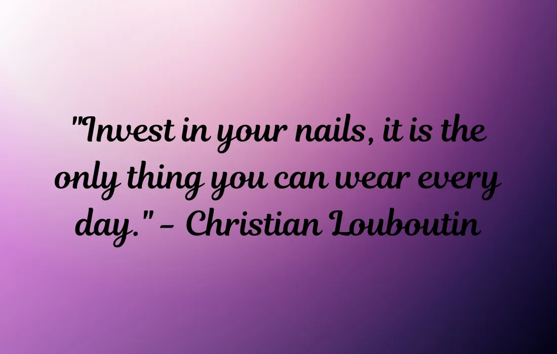 Classy Quotes About Nails