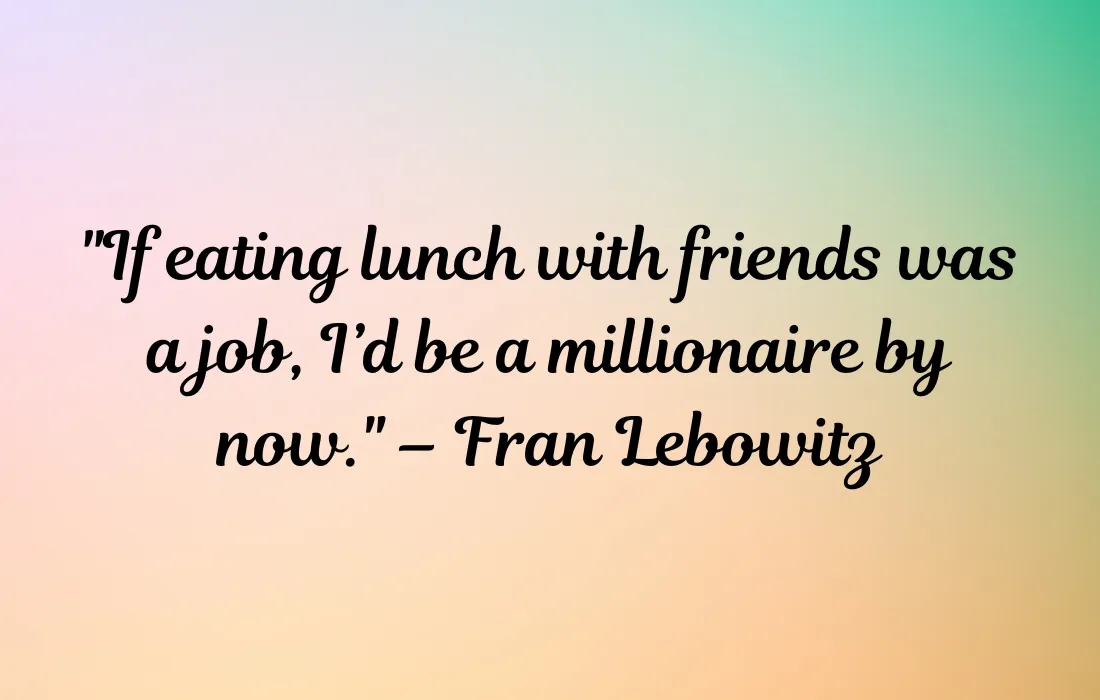 Funny Lunch With Friends Quotes