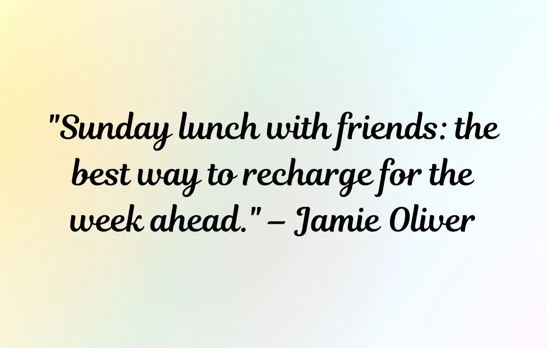 Sunday Lunch With Friends Quotes