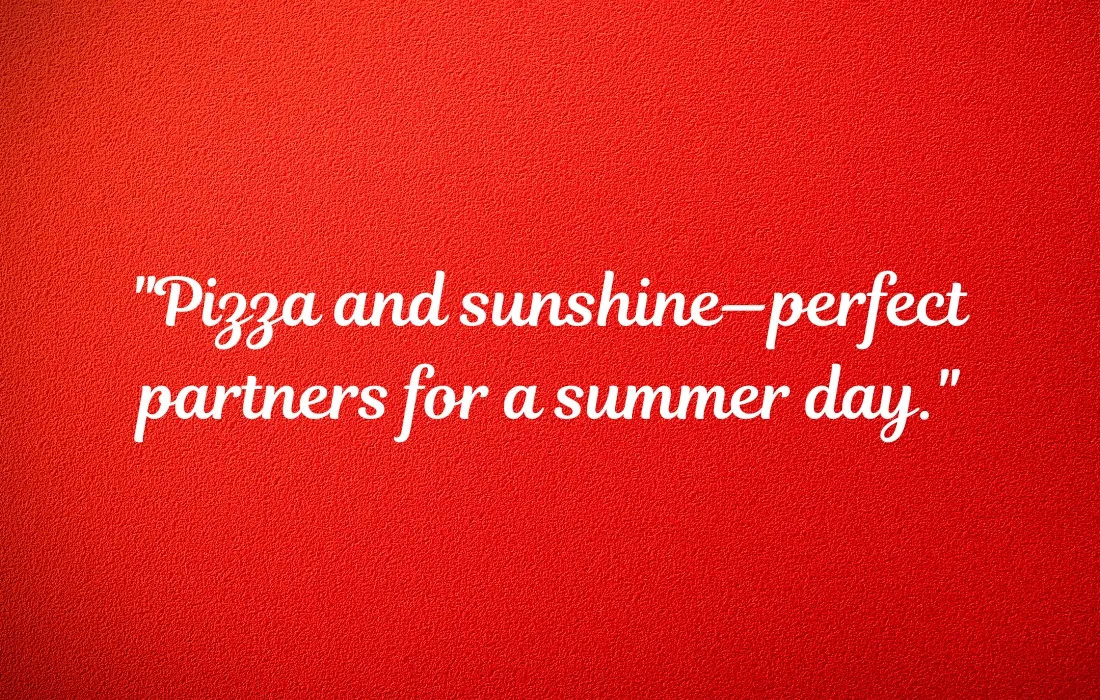 Summer Pizza Captions